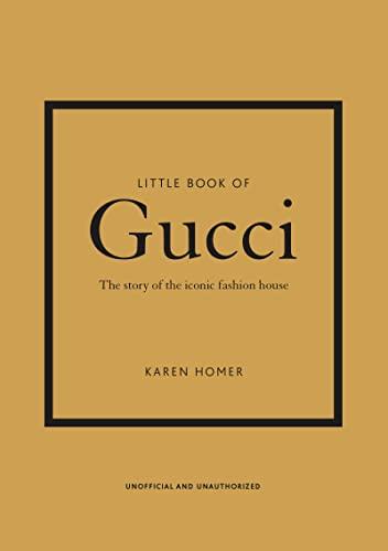 Little Book of Gucci: The Story of the Iconic Fashion House (Little Books of Fashion, Bk. 7)