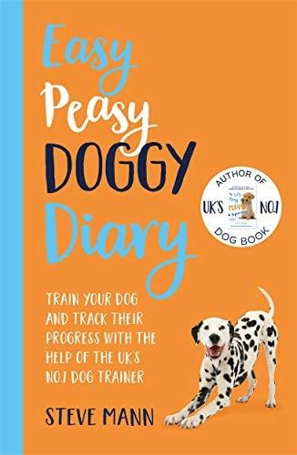 Easy Peasy Doggy Diary: Train Your Dog and Track Their Progress With the Help of the UK's NO. 1 Dog Trainer