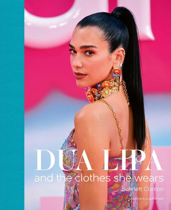 Dua Lipa and the Clothes She Wears (The Clothes They Wear Series)