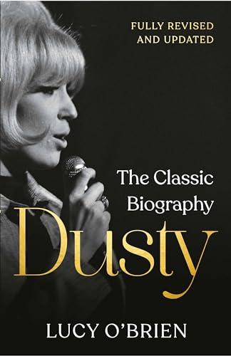 Dusty: The Classic Biography (Revised and Updated)