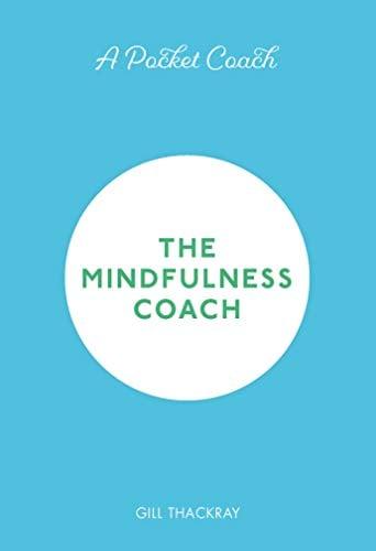 The Mindfulness Coach (Pocket Guides to Self-Care, Bk. 6)