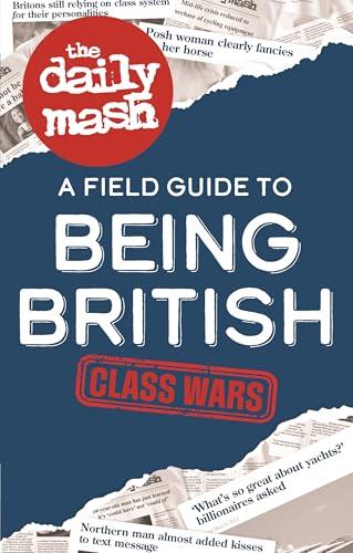 Class Wars: A Field Guide to Being British (The Daily Mash)