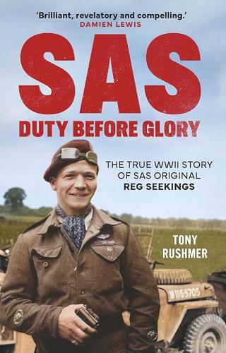 SAS: Duty Before Glory: The True WWII Story of SAS Original Reg Seekers