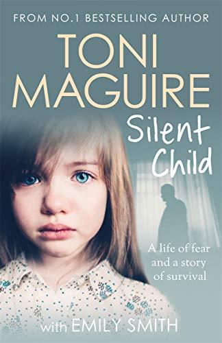 Silent Child: A Life of Fear and a Story of Survival