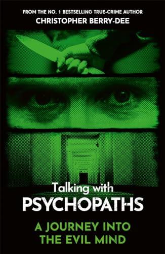 Talking With Psychopaths: A Journey Into the Evil Mind