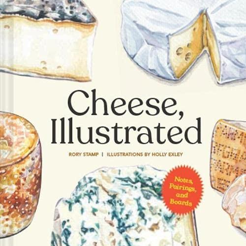 Cheese, Illustrated Notes, Pairings, and Boards by Rory Stamp Book