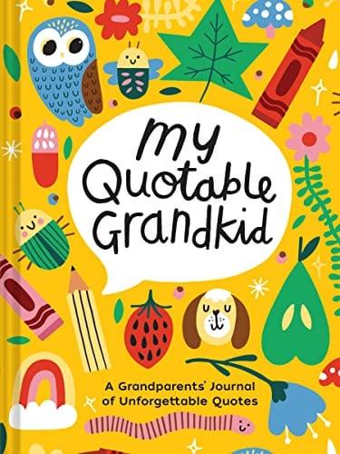My Quotable Grandkid: A Grandparent's Journal of Unforgettable Quotes
