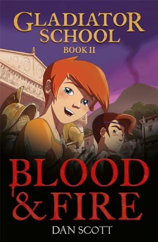 Blood & Fire (Gladiator School, Bk. 2)