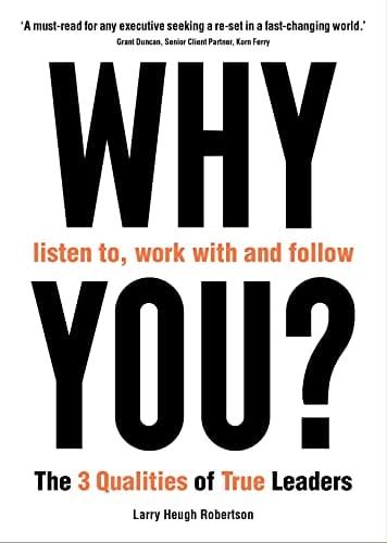 Why Listen to, Work With and Follow You? The 3 Qualities of True Leaders