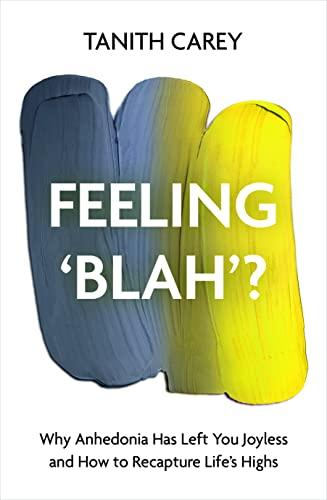 Feeling 'Blah'? Why Anhedonia Has Left You Joyless and How to Recapture Life's Highs