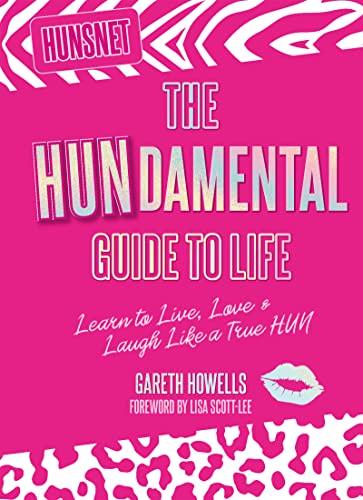 The Hundamental Guide to Life: Learn to Lie, Love & Laugh Like a True Hun