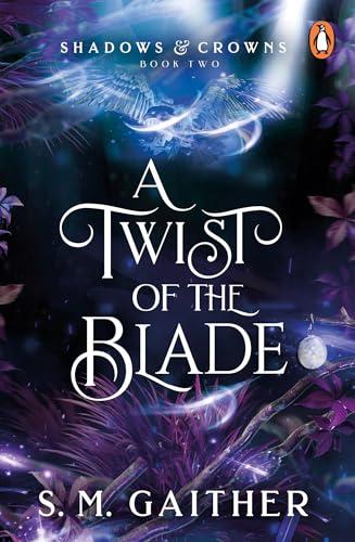 A Twist of the Blade (Shadows and Crowns, Bk. 2)