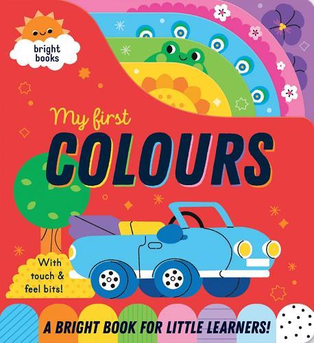 My First Colors With Touch & Feel Bits! (Bright Books)