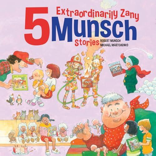 5 Extraordinarily Zany Munsch Stories (Munsch Funny Pack, Bk. 3)
