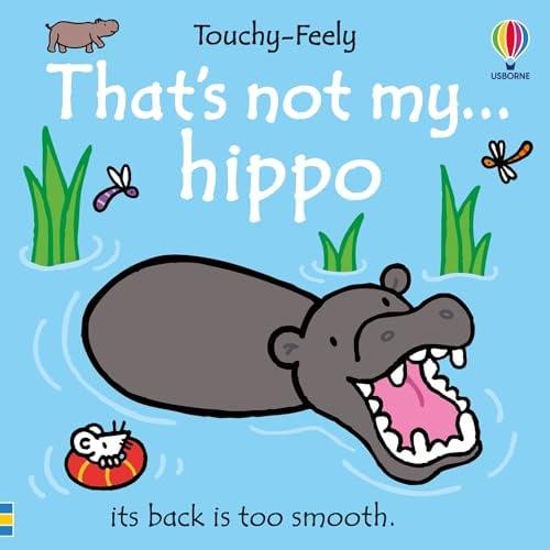 That's Not My Hippo...Touchy-Feely Book
