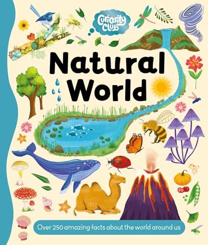 Natural World: Over 250 Facts About the World Around Us (Curiosity Club)