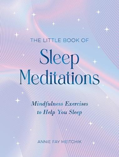 The Little Book of Sleep Meditations: Mindfulness Exercises to Help You Sleep