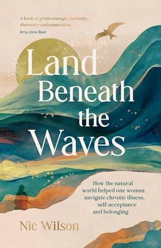 Land Beneath the Waves: How the Natural World Helped One Woman Navigate Chronic Illness, Self-Acceptance and Belonging