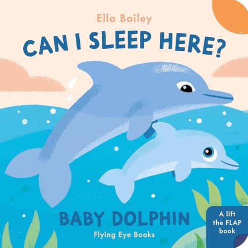 Can I Sleep Here Baby Dolphin Lift-The-Flap Book