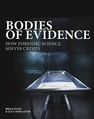 Bodies of Evidence: How Forensic Science Solves Crimes
