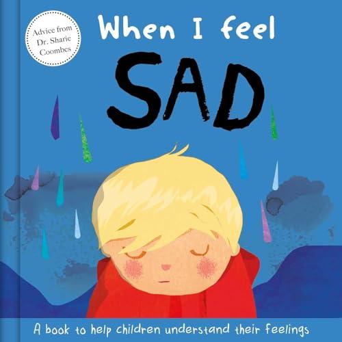 Sad: A Book to Help Children Understand Their Feelings (When I Feel)