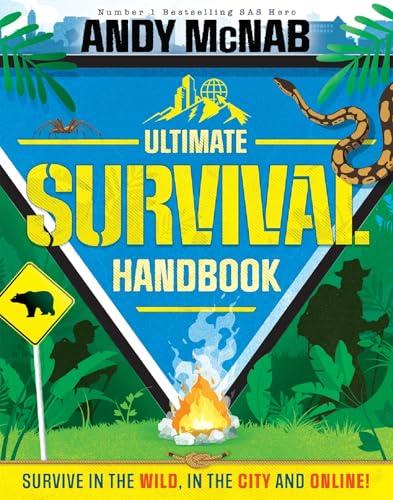 Ultimate Survival Handbook: Survive in the Wild, in the City and Online!
