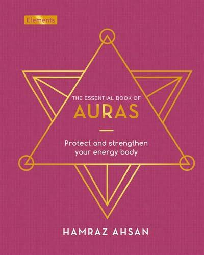 The Essential Book of Auras: Protect and Strengthen Your Energy Body (Elements)
