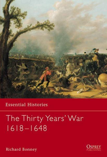 The Thirty Years' War: 1618-1648 (Essential Histories, Vol.29)