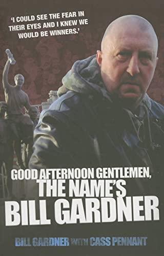 Good Afternoon Gentlemen, the Name's Bill Gardner