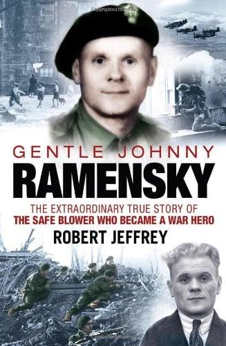 Gentle Johnny Ramensky: The Extraordinary True Story of the Safe Blower Who Became a War Hero