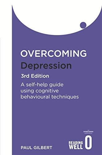 Depression: A Self-Help Guide Using Cognitive Behavioural Techniques (3rd Edition, Overcoming Books)