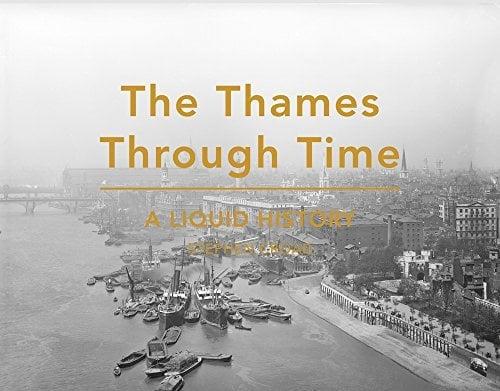 The Thames Through Time: A Liquid History