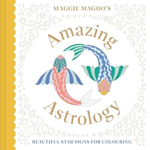 Maggie Magoo's Amazing Astrology: Beautiful Star Signs for Colouring