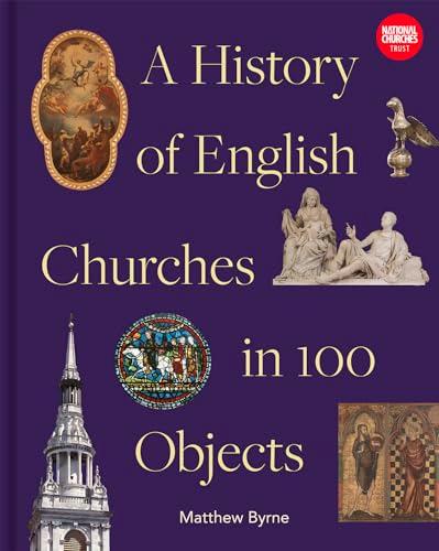 A History of English Churches in 100 Objects