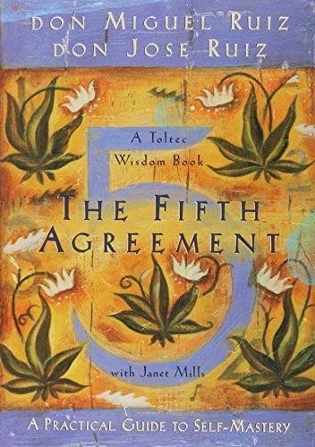 The Fifth Agreement: A Practical Guide to Self-Mastery
