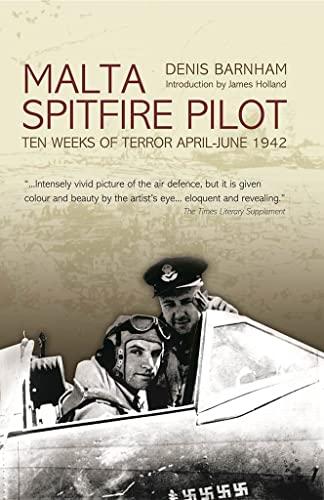 Malta Spitfire Pilot: Ten Weeks of Terror April - June 1942
