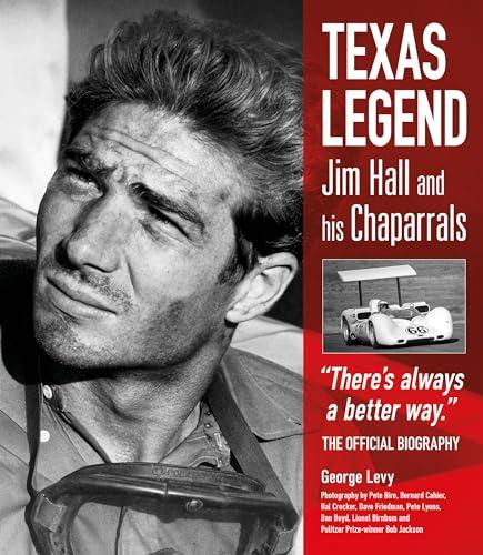 Texas Legend: Jim Hall and his Chaparrals: The Official Biography