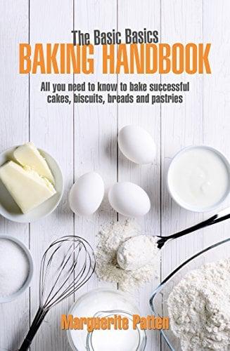 Baking Handbook: All You Need to Know to Bake Successful Cakes, Biscuits, Breads and Pastries (Basic Basics)