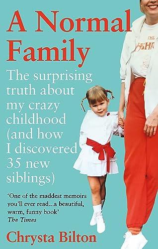 A Normal Family: The Surprising Truth About My Crazy Childhood (And How I Discovered 35 New Siblings)