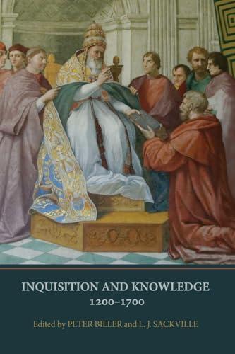 Inquisition and Knowledge, 1200-1700 (Heresy and Inquisition in the Middle)