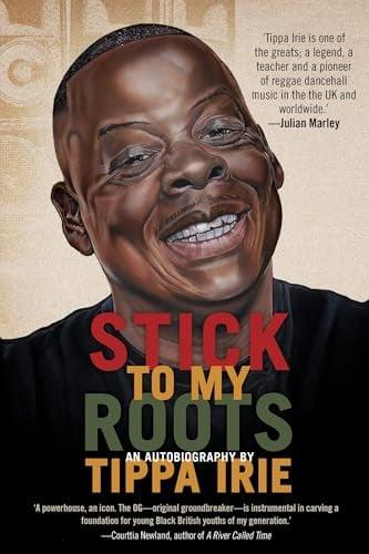 Stick to My Roots: The Life and Times of Tippa Irie