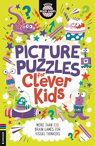 Picture Puzzles for Clever Kids: More Than 100 Brain Games for Visual Thinkers (Buster Brain Games)