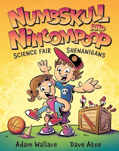 Science Fair Shenanigans (Numbskull and Nincompoop)