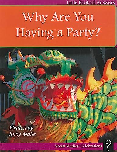 Why Are You Having a Party? (Little Book of Answers, Social Studies: Celebrations, Level B)