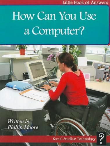 How Can You Use a Computer? (Little Book of Answers)