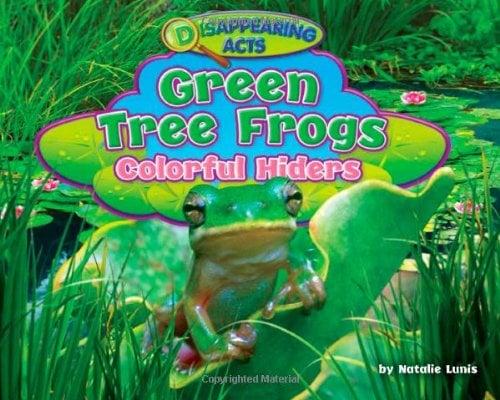 Green Tree Frogs: Colorful Hiders (Disappearing Acts)