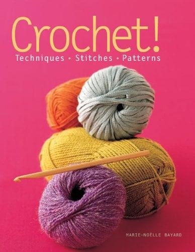 Crochet!: Techniques - Stitches - Patterns