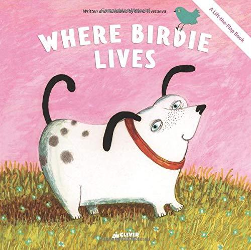 Where Birdie Lives: A Lift-the-Flap Book (Clever Flaps)