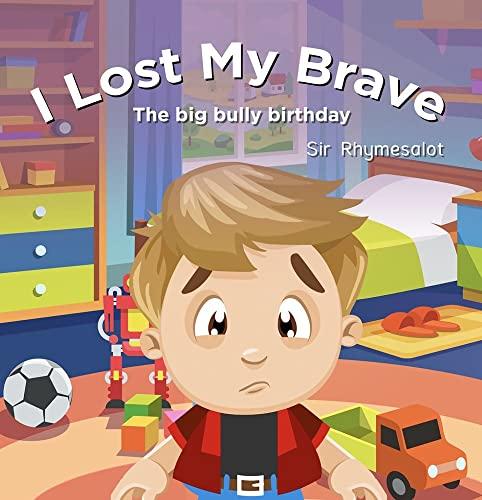 I Lost My Brave: The Big Bully Birthday