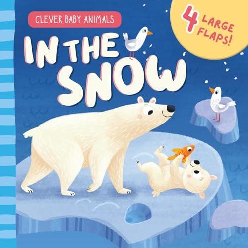 In the Snow (Clever Baby Animals)